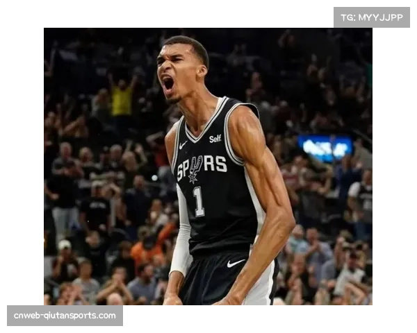 文班亚马MVP热门候选人 法国巨人攻防两端统治力显现